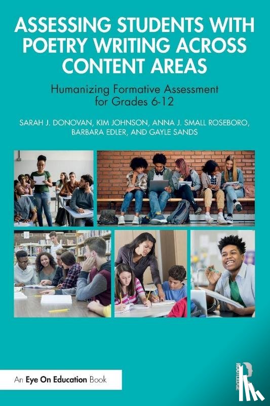 Donovan, Sarah J. (Oklahoma State University), Johnson, Kim (Pike County School System in Zebulon, Roseboro, Anna J. Small (National Board Certified Teacher), Edler, Barbara (Composition Instructor and Writer) - Assessing Students with Poetry Writing Across Content Areas