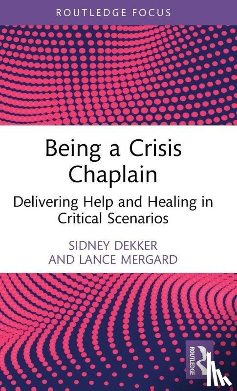 Dekker, Sidney (Griffith University, Mergard, Lance (ChaplainWatch - Being a Crisis Chaplain