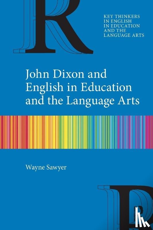 Sawyer, Wayne (Western Sydney University - John Dixon and English in Education and the Language Arts