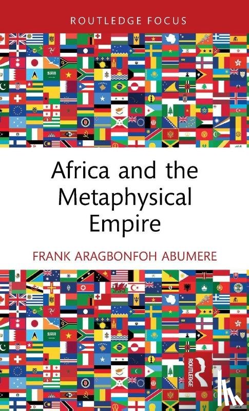 Abumere, Frank Aragbonfoh - Africa and the Metaphysical Empire