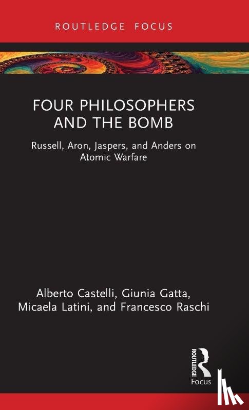 Castelli, Alberto (University of Ferrara, Gatta, Giunia, Latini, Micaela, Raschi, Francesco - Four Philosophers and the Bomb