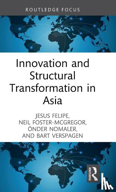 Felipe, Jesus, Foster-McGregor, Neil, Nomaler, Onder, Verspagen, Bart - Innovation and Structural Transformation in Asia
