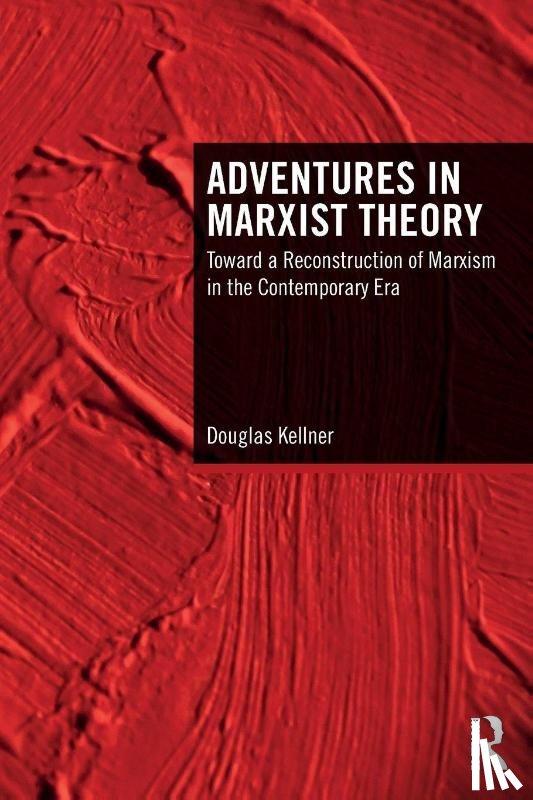 Kellner, Douglas (University of California Los Angeles - Adventures in Marxist Theory