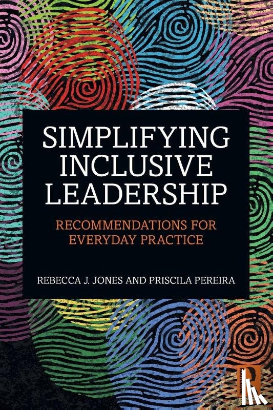 Jones, Rebecca J. (Henley Business School, Pereira, Priscila (Inclusive Leadership Company - Simplifying Inclusive Leadership