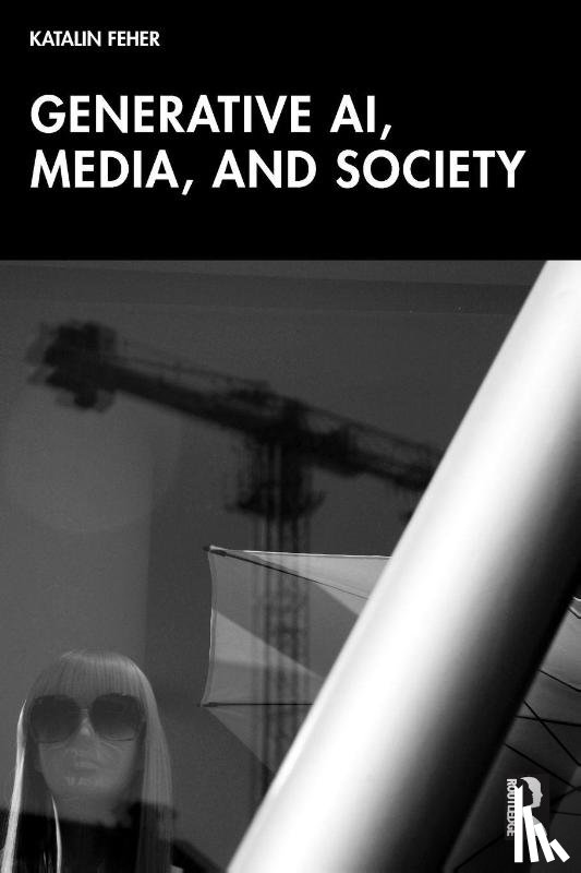 Feher, Katalin - Generative AI, Media, and Society