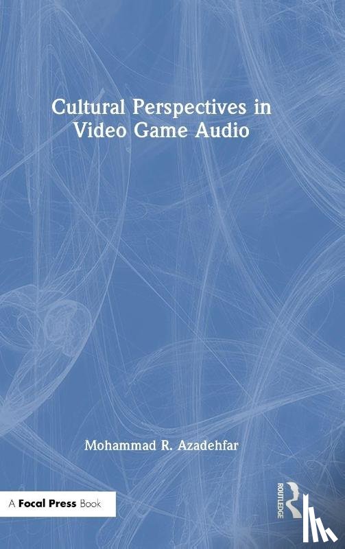 Azadehfar, Mohammad R. - Cultural Perspectives in Video Game Audio
