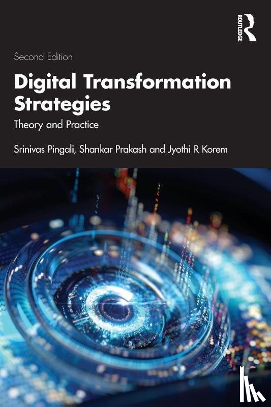 Pingali, Srinivas (Indian Institute of Management, Prakash, Shankar, Korem, Jyothi R. - Digital Transformation Strategies