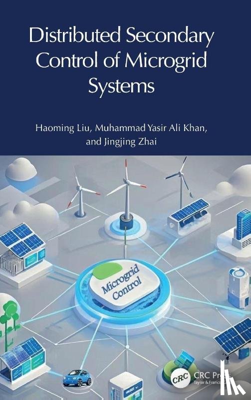 Liu, Haoming, Khan, Muhammad Yasir Ali, Zhai, Jingjing - Distributed Secondary Control of Microgrid Systems