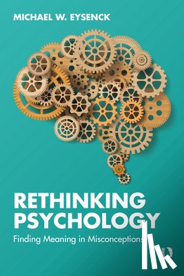 Eysenck, Michael W. (Emeritus Professor of Psychology in the psychology department at Royal Holloway University of London - Rethinking Psychology
