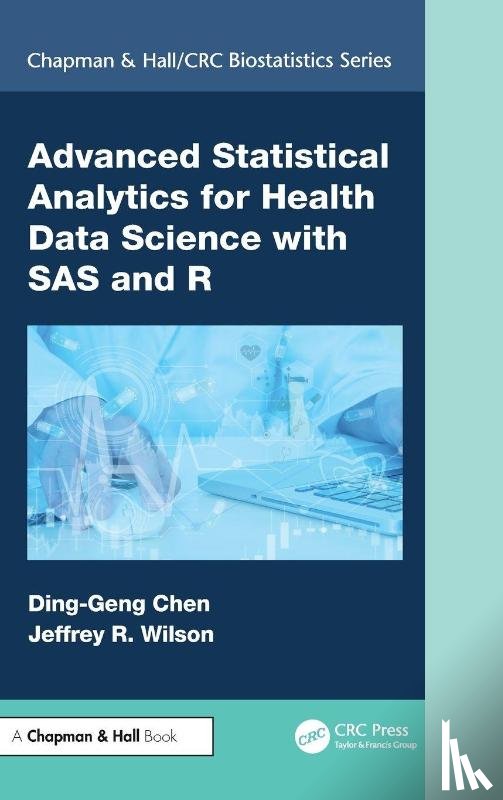 Chen, Ding-Geng (Din) (University of North Carolina, Wilson, Jeffrey - Advanced Statistical Analytics for Health Data Science with SAS and R
