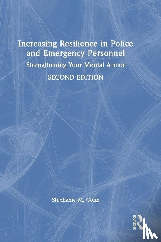 Conn, Stephanie M. (First Responder Psychology - Increasing Resilience in Police and Emergency Personnel