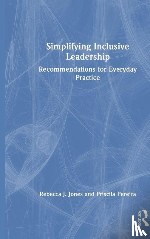 Jones, Rebecca J. (Henley Business School, Pereira, Priscila (Inclusive Leadership Company - Simplifying Inclusive Leadership