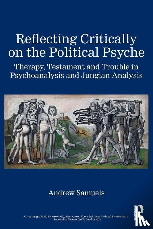 Samuels, Andrew - Reflecting Critically on the Political Psyche
