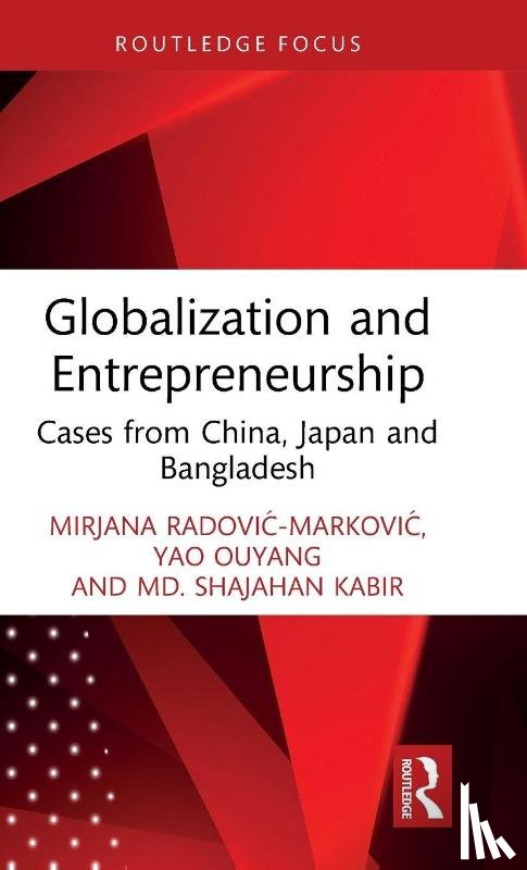 Radovic-Markovic, Mirjana (Akamai University, Ouyang, Yao, Kabir, Md. Shajahan - Globalization and Entrepreneurship