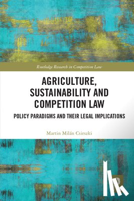 Csirszki, Martin Milan - Agriculture, Sustainability and Competition Law
