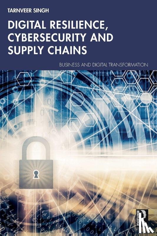 Singh, Tarnveer - Digital Resilience, Cybersecurity and Supply Chains