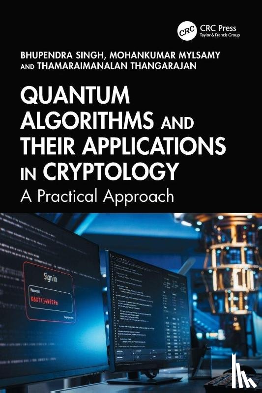 Singh, Bhupendra, Mylsamy, Mohankumar, Thangarajan, Thamaraimanalan - Quantum Algorithms and their Applications in Cryptology