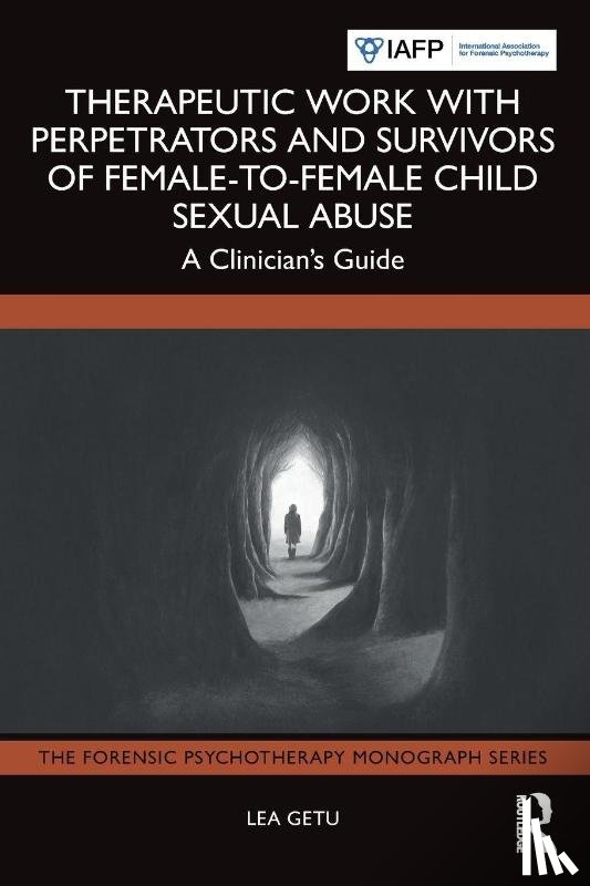 Getu, Lea - Therapeutic Work with Perpetrators and Survivors of Female-to-Female Child Sexual Abuse