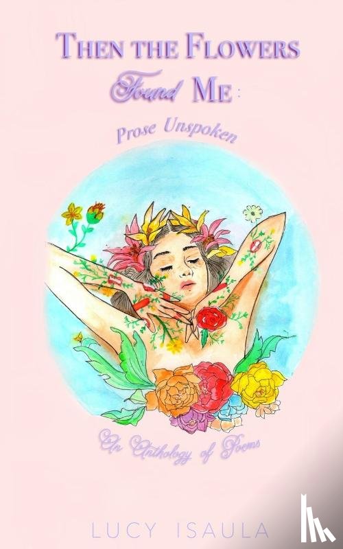 Isaula, Lucy - Then the Flowers Found Me