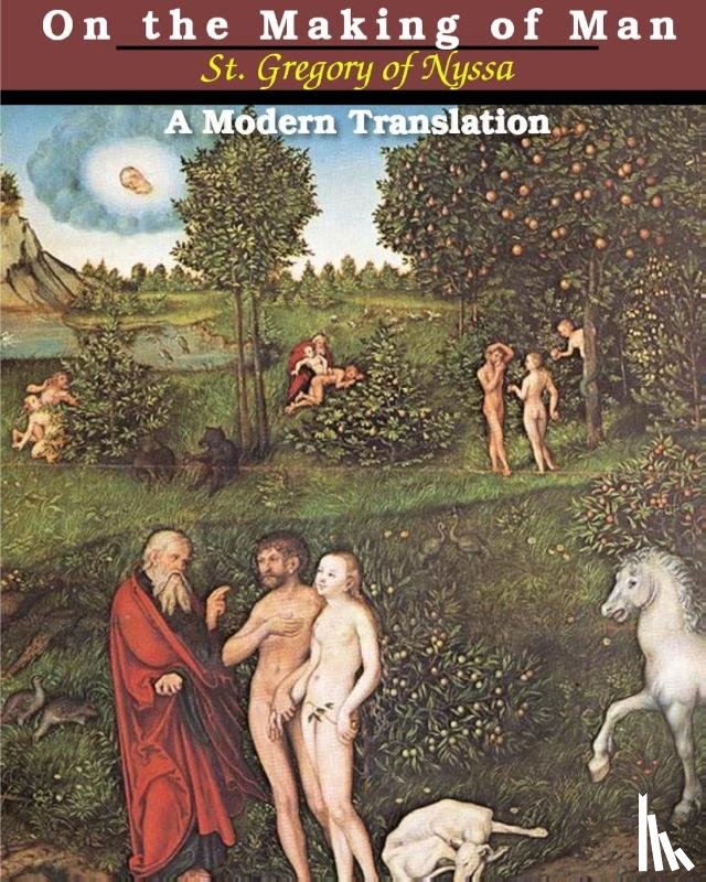 Nyssa, St Gregory of - On the Making of Man
