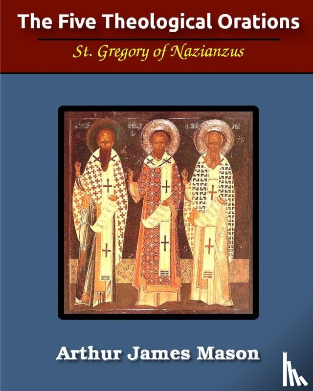 Nazianzen, St Gregory - The Five Theological Orations (Illustrated)