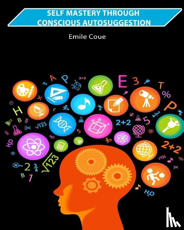 Coue, Emile - Self Mastery Through Conscious Autosuggestion