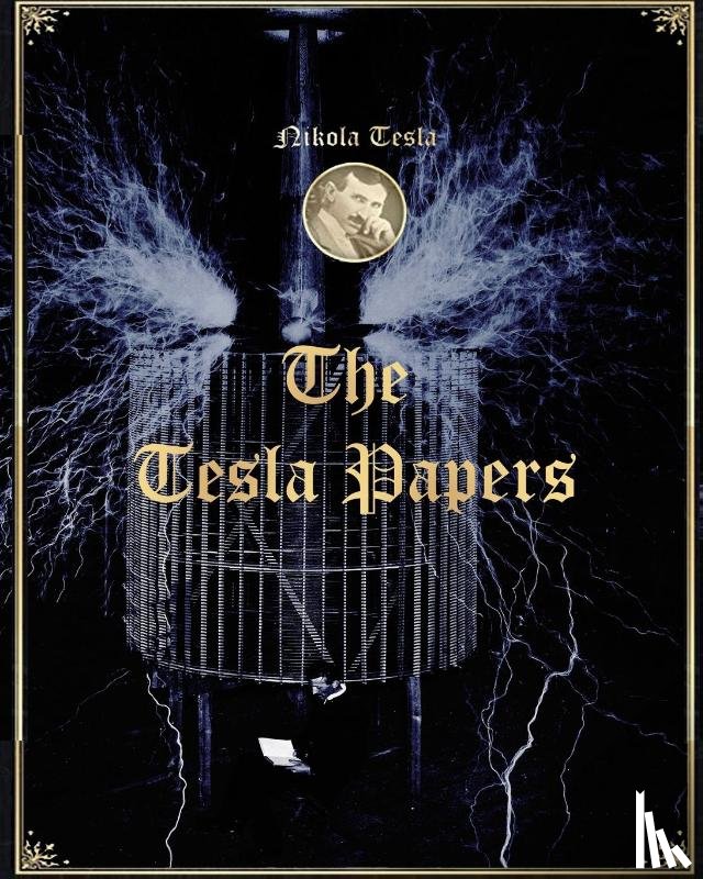 Tesla, Nikola - The Tesla Papers