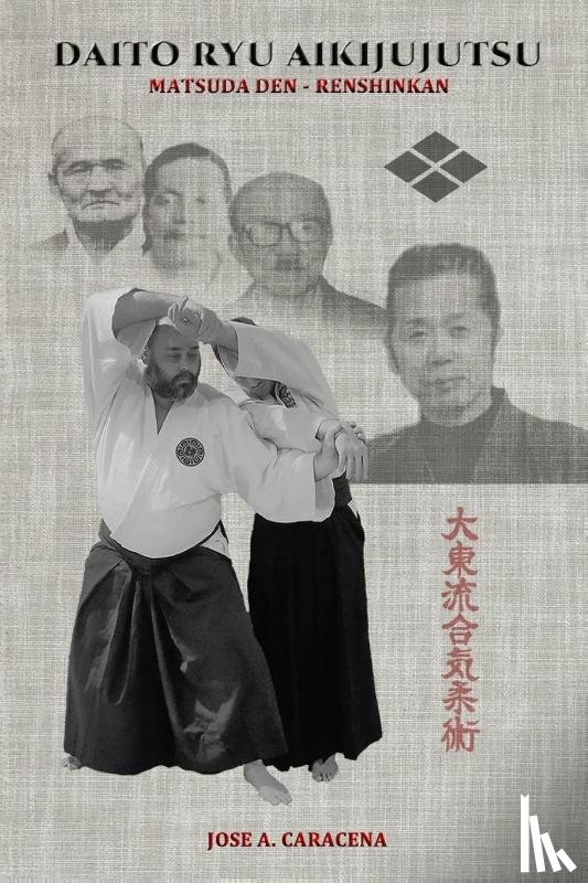 Caracena, Jose a - DAITO RYU AIKIJUJUTSU Matsuda Den - Renshinkan (English)