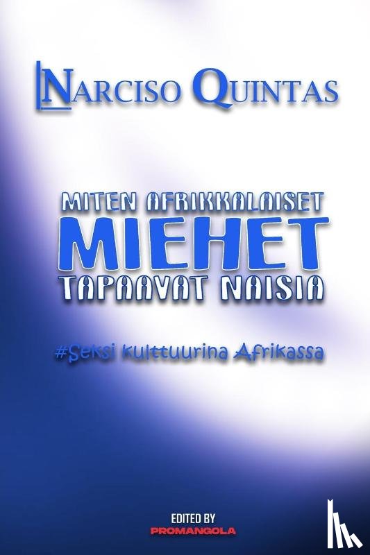 Quintas, Narciso - MITEN AFRIKAlaiset MIEHET TAPAAVAT NAISIA - Narciso Quintas