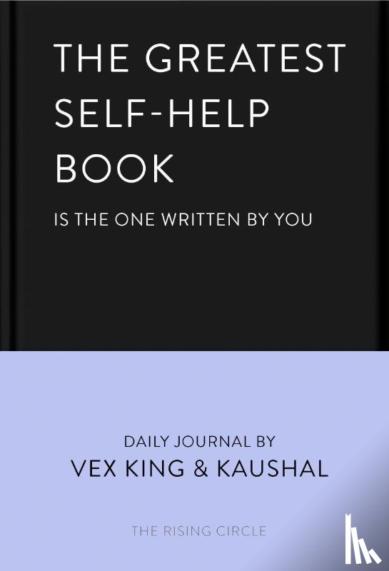 King, Vex, Kaushal, The Rising Circle - The Greatest Self-Help Book (is the one written by you)