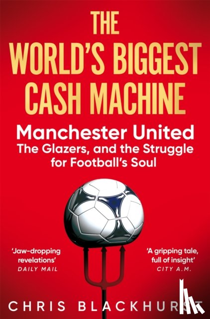 Blackhurst, Chris - The World's Biggest Cash Machine