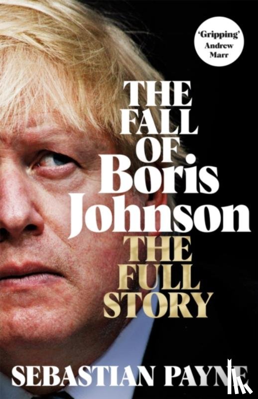 Payne, Sebastian - The Fall of Boris Johnson