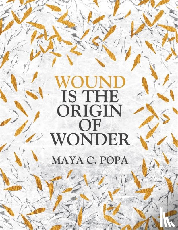 Popa, Maya C. - Wound is the Origin of Wonder