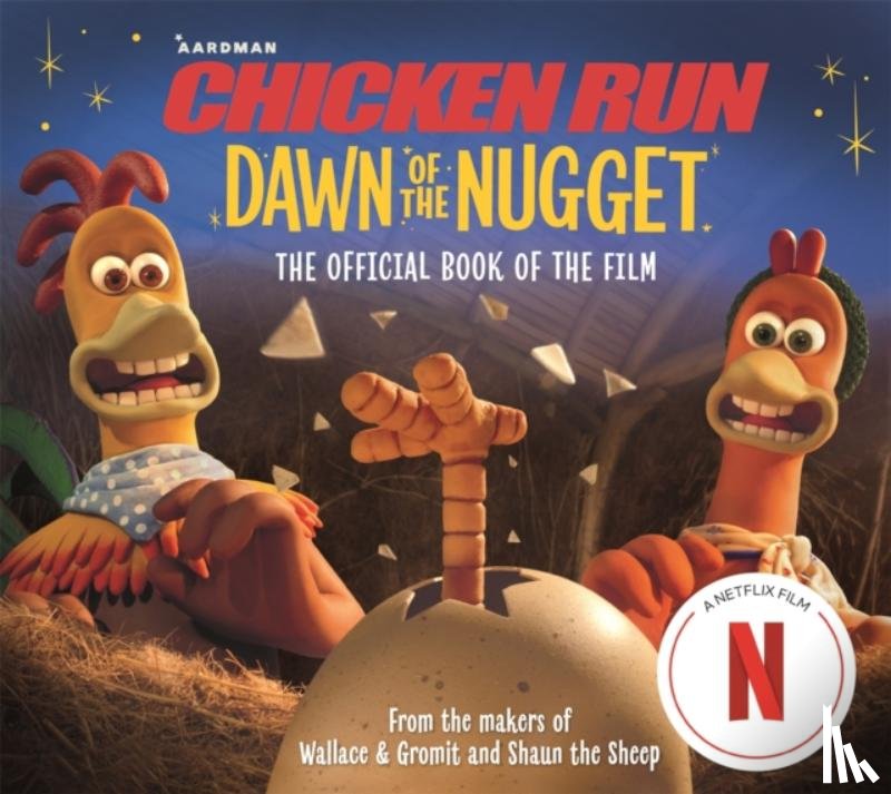 Li, Amanda, Aardman Animations - Chicken Run Dawn of the Nugget: The Official Book of the Film