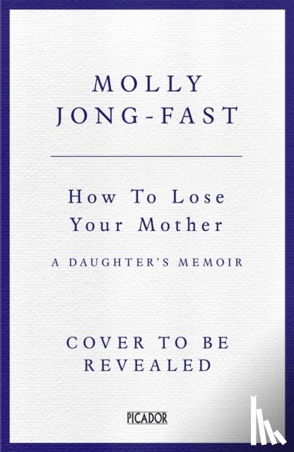 Jong-Fast, Molly - How to Lose Your Mother