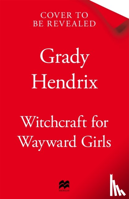 Hendrix, Grady - Witchcraft for Wayward Girls