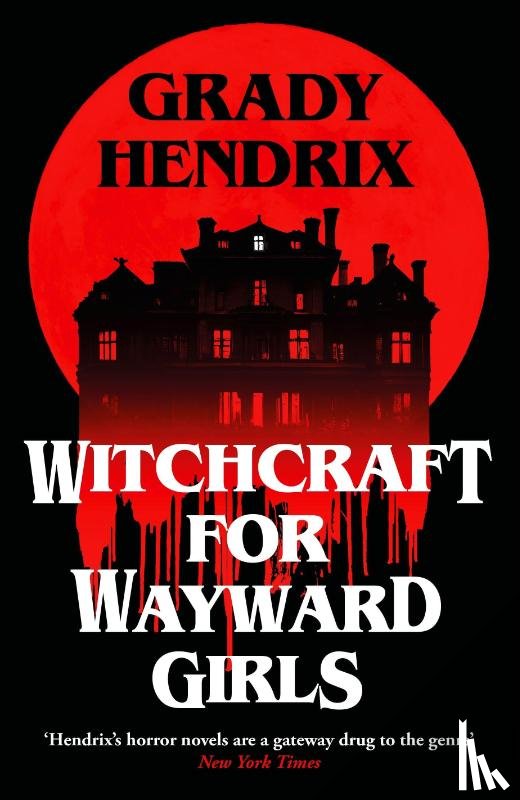 Hendrix, Grady - Witchcraft for Wayward Girls