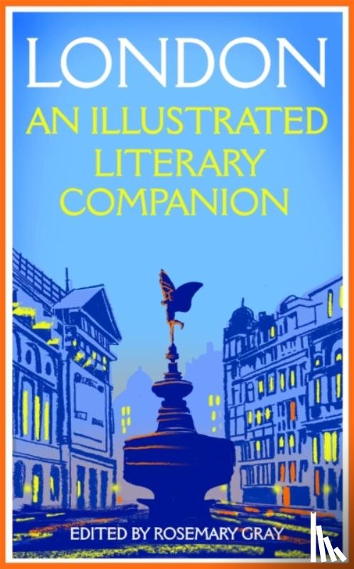 Gray, Rosemary - London: An Illustrated Literary Companion