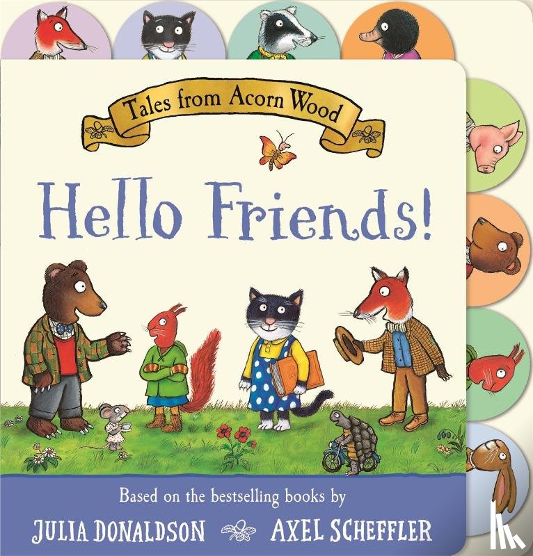 Donaldson, Julia - Tales from Acorn Wood: Hello Friends!