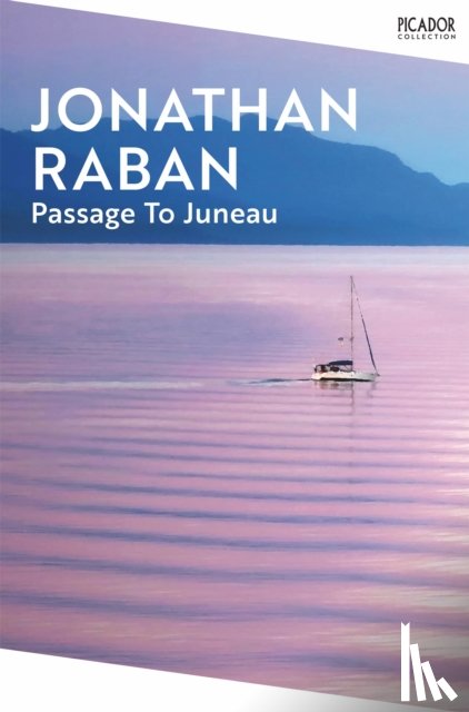 Raban, Jonathan - Passage To Juneau