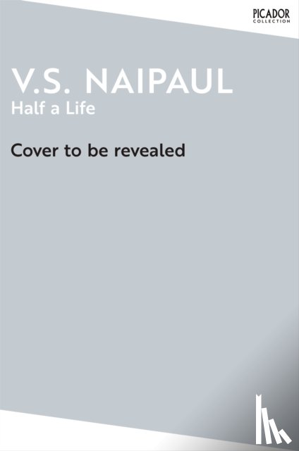 Naipaul, V.S. - Half a Life