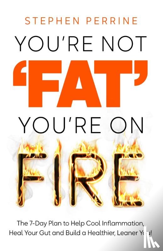 Perrine, Stephen - You're Not 'Fat', You're On Fire