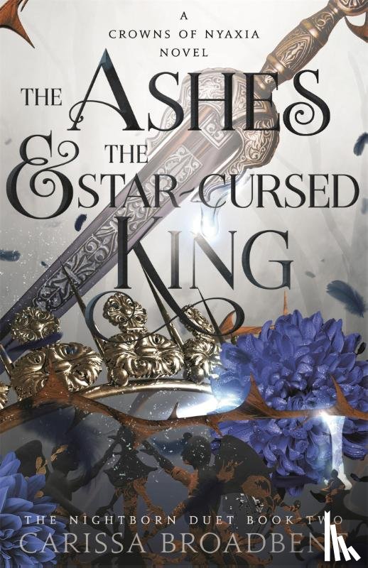 Broadbent, Carissa - The Ashes and the Star-Cursed King