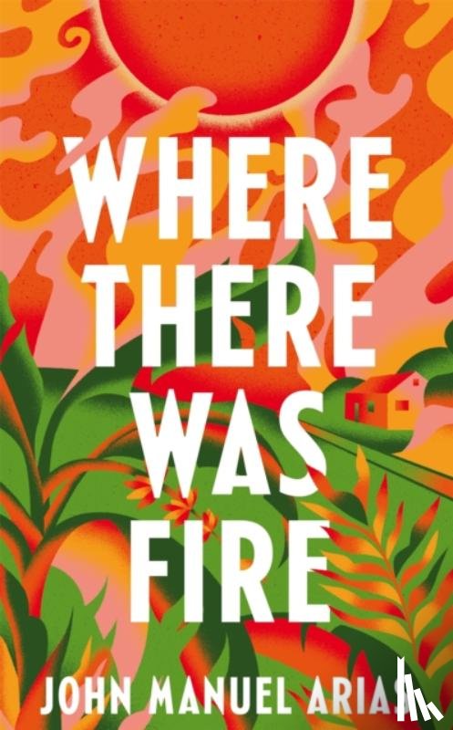 Arias, John Manuel - Where There Was Fire