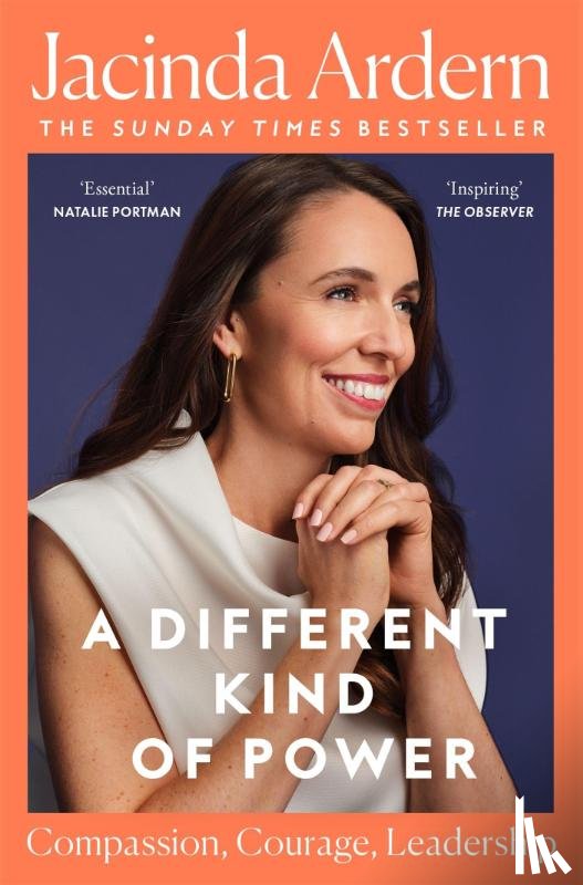 Ardern, Jacinda - A Different Kind of Power