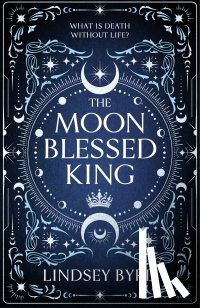 Byrd, Lindsey - The Moon Blessed King