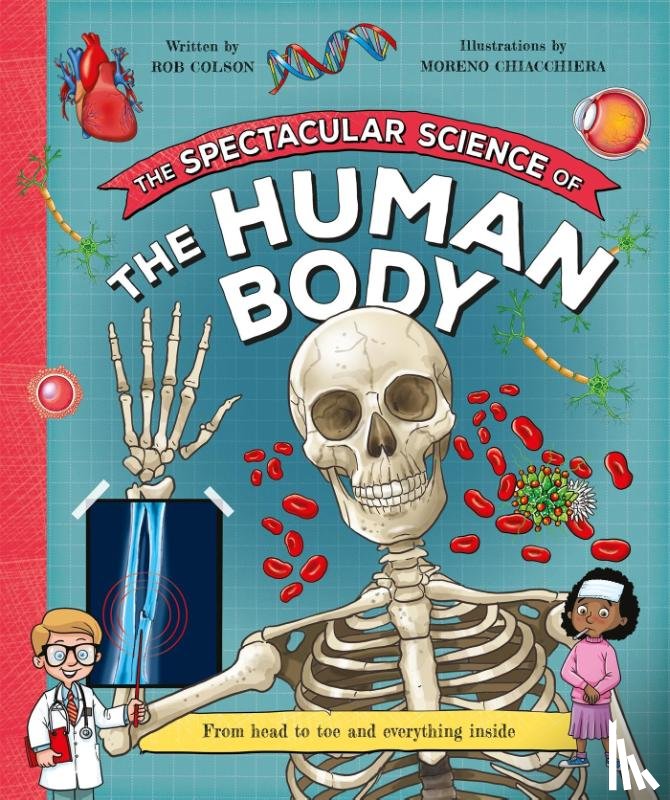 Colson, Rob - The Spectacular Science of the Human Body