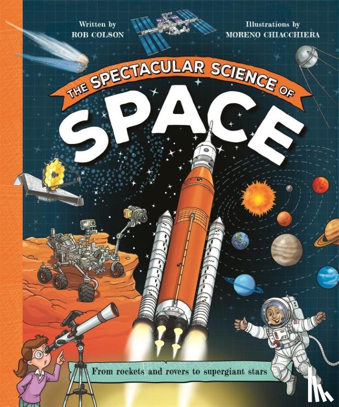 Colson, Rob - The Spectacular Science of Space
