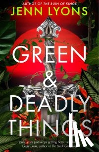 Lyons, Jenn - Green and Deadly Things
