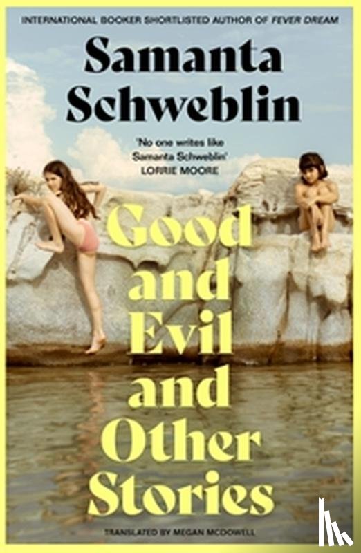 Schweblin, Samanta - Good and Evil and Other Stories